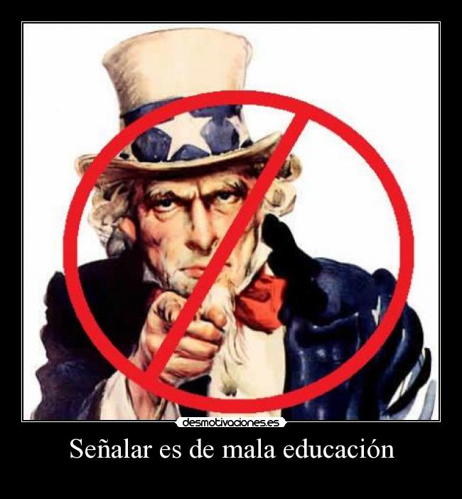 Señalar es de mala educación -