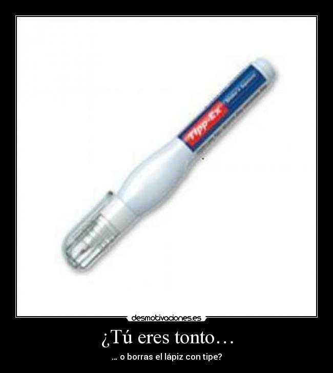 ¿Tú eres tonto… - 