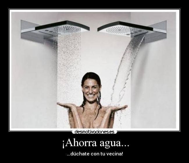 ¡Ahorra agua... - 