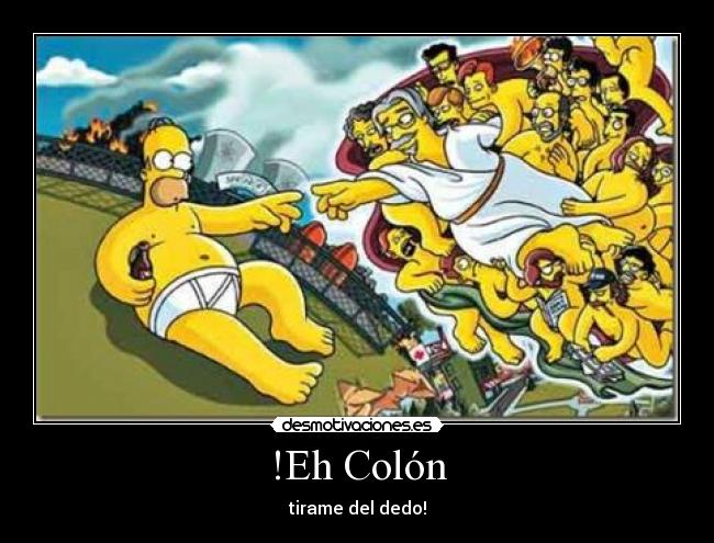 !Eh Colón - tirame del dedo!