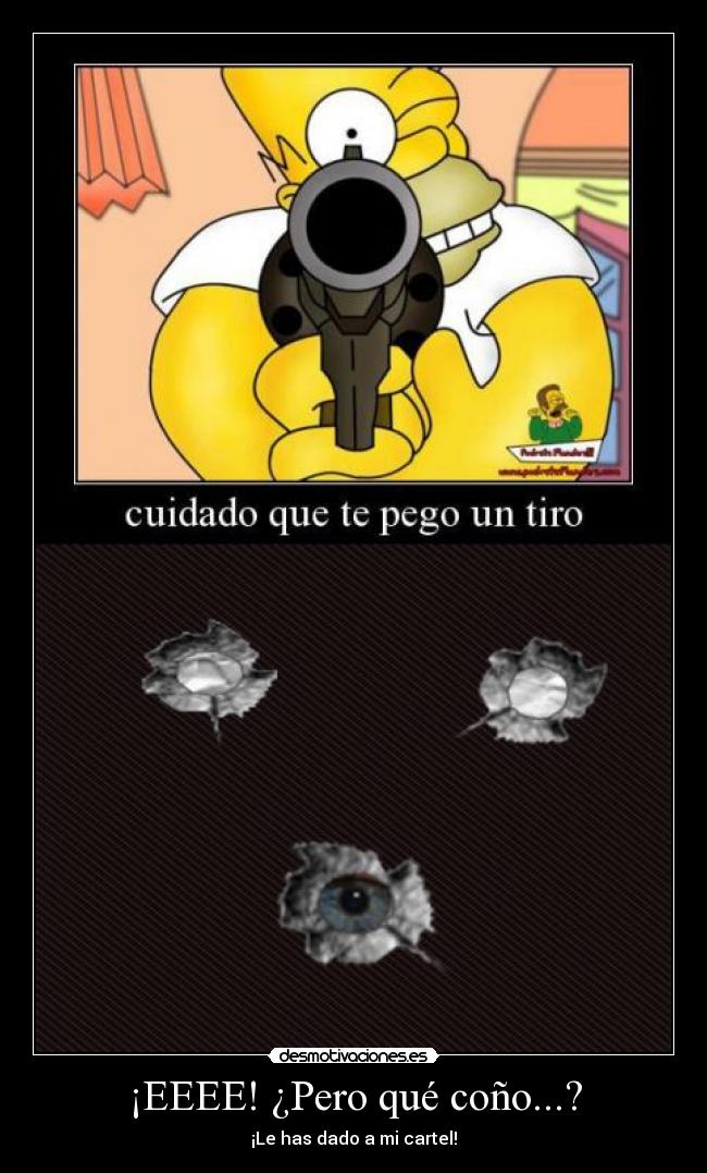 ¡EEEE! ¿Pero qué coño...? -