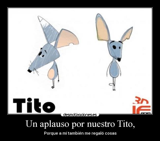 Un aplauso por nuestro Tito, -