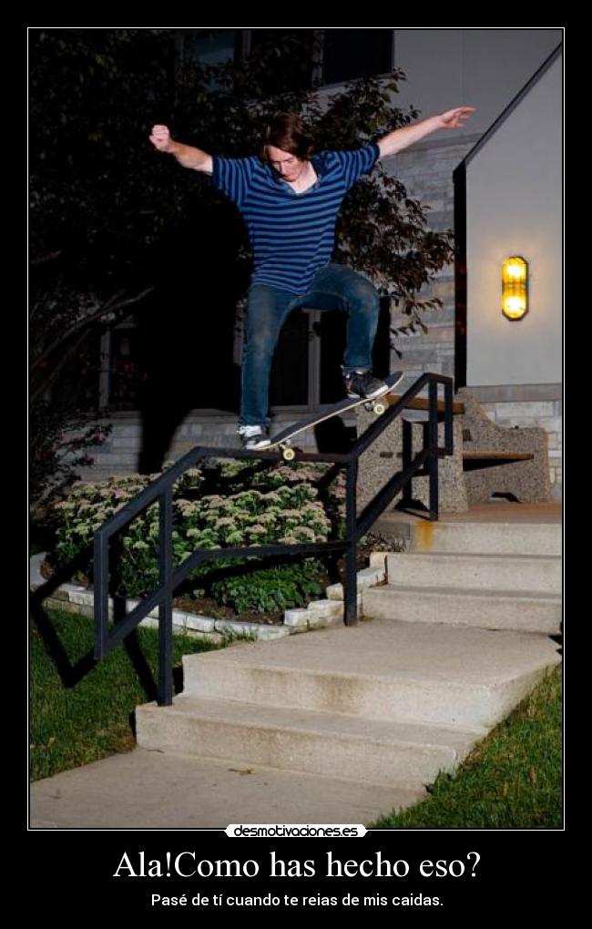 Ala!Como has hecho eso? -