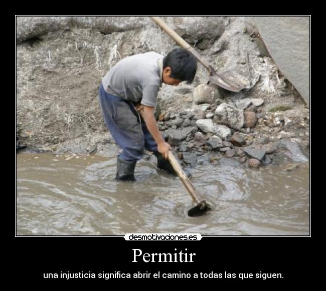 Permitir - una injusticia significa abrir el camino a todas las que siguen.