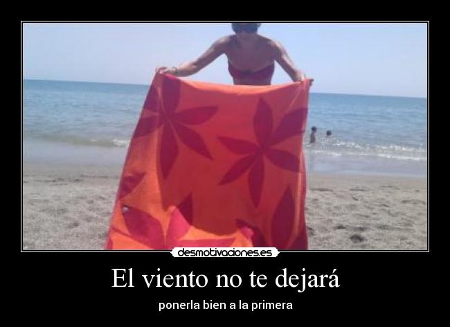 El viento no te dejará - ponerla bien a la primera