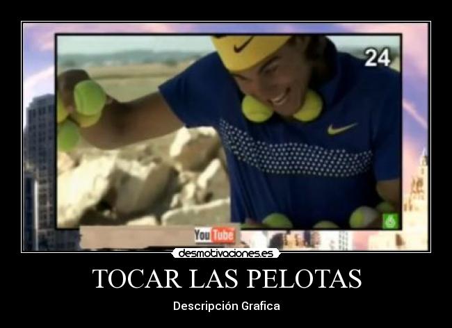 TOCAR LAS PELOTAS - Descripción Grafica