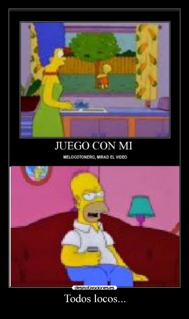 Todos locos... -
