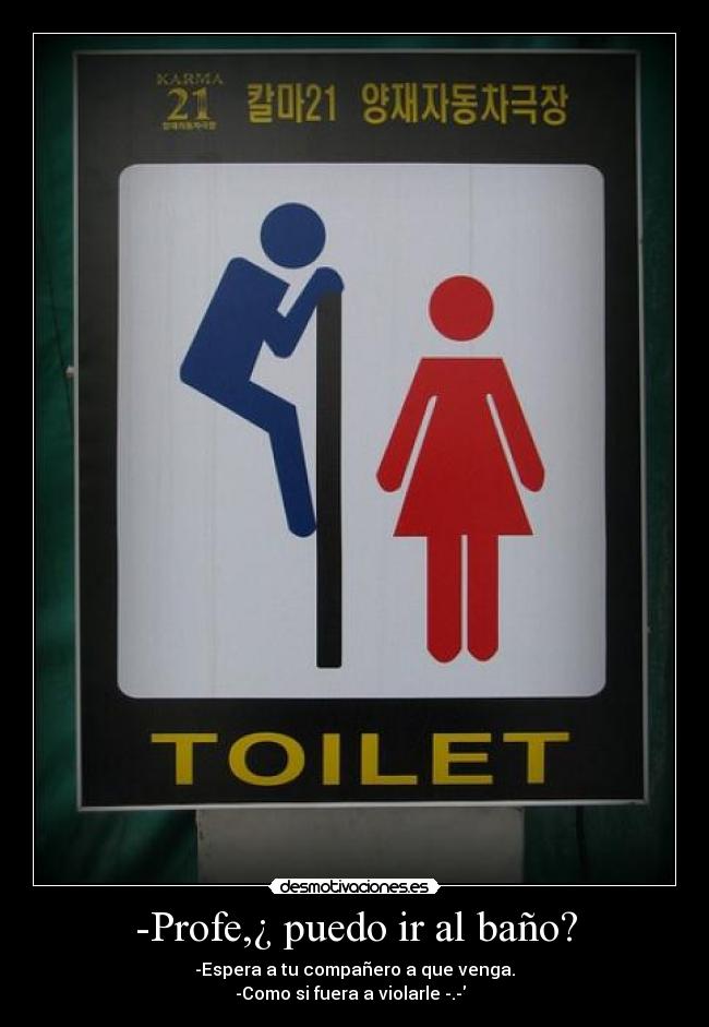 -Profe,¿ puedo ir al baño? - 