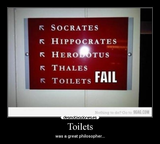 Toilets - was a great philosopher...