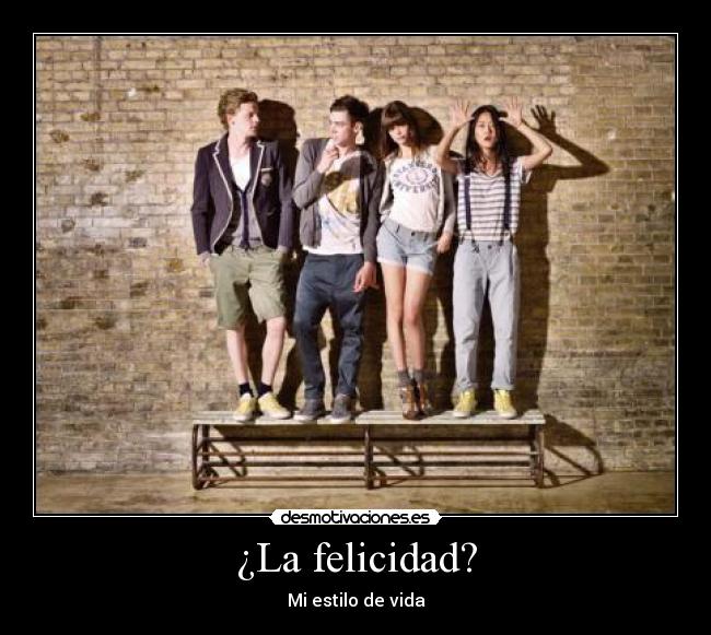 ¿La felicidad? - Mi estilo de vida