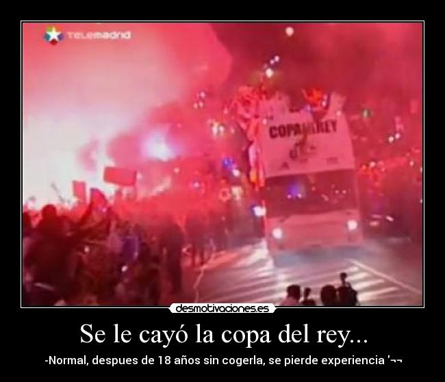Se le cayó la copa del rey... -