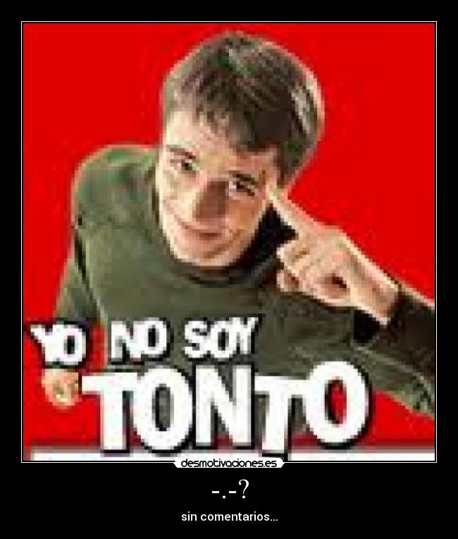 -.-? - sin comentarios...