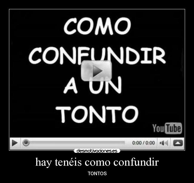 hay tenéis como confundir - 