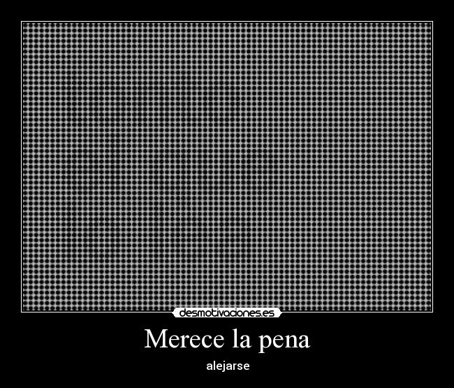 Merece la pena - alejarse