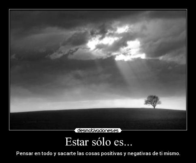 Estar sólo es... -