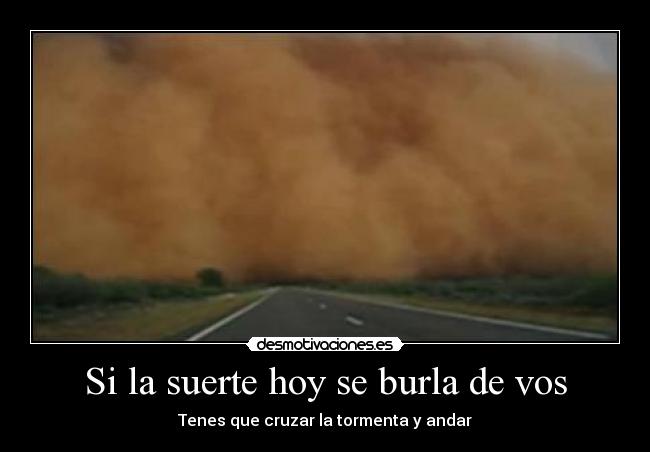 Si la suerte hoy se burla de vos -