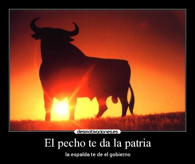 El pecho te da la patria - la espalda te de el gobierno