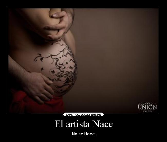 El artista Nace - No se Hace.