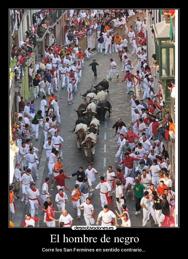 El hombre de negro - Corre los San Fermines en sentido contrario... 