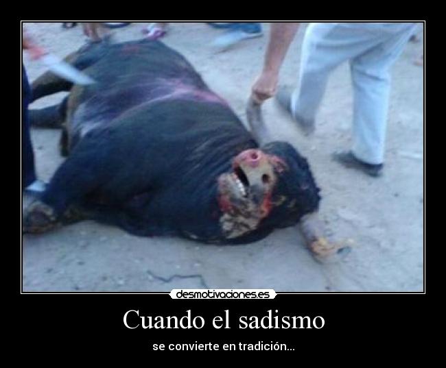 Cuando el sadismo - se convierte en tradición...