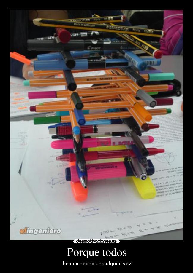 Porque todos - hemos hecho una alguna vez