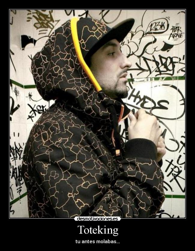 Toteking - tu antes molabas...