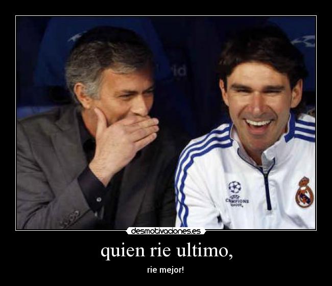 quien rie ultimo, - 