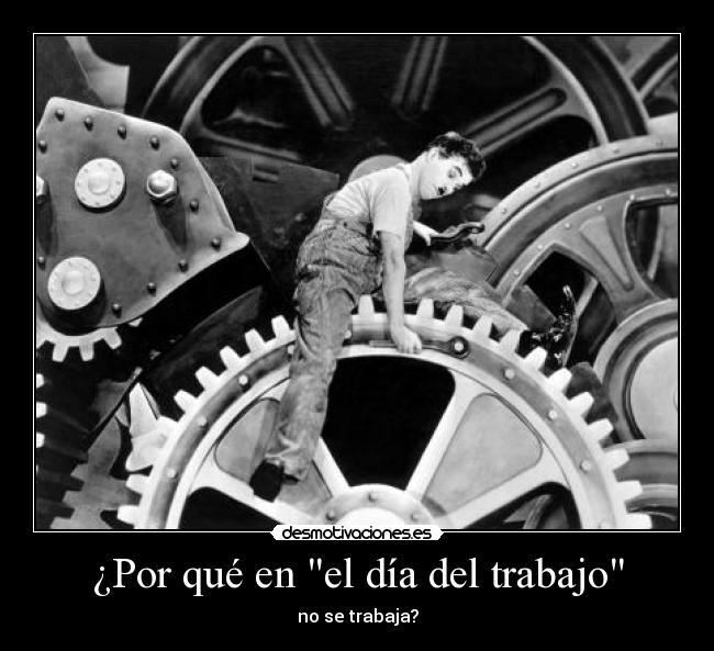 ¿Por qué en el día del trabajo - no se trabaja?