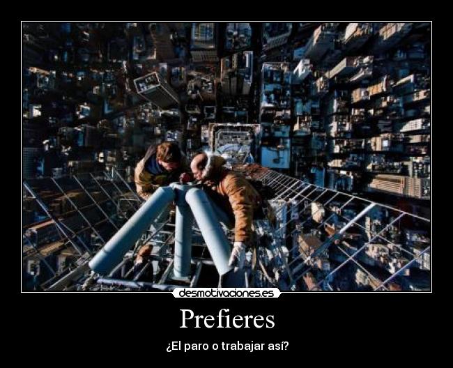 Prefieres - ¿El paro o trabajar así?