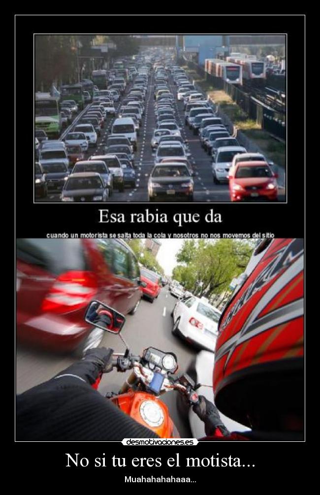 No si tu eres el motista... - Muahahahahaaa...