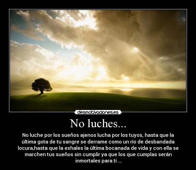 No luches... -