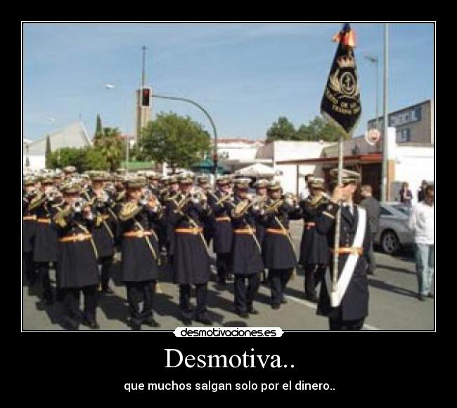 Desmotiva.. - que muchos salgan solo por el dinero..