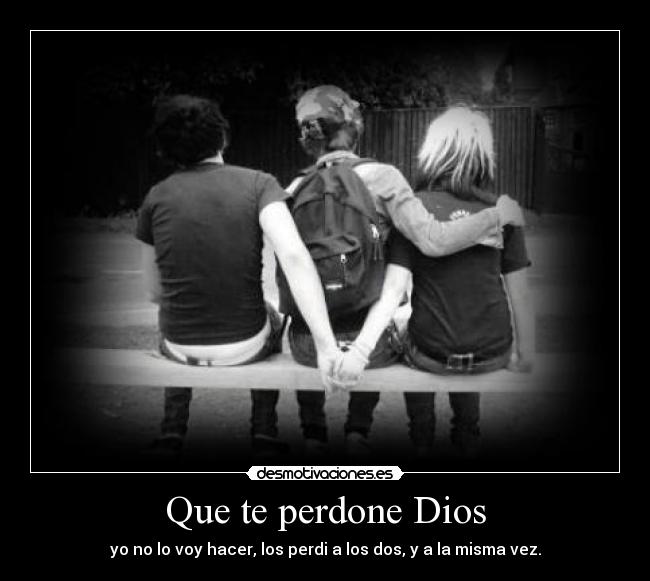 Que te perdone Dios -