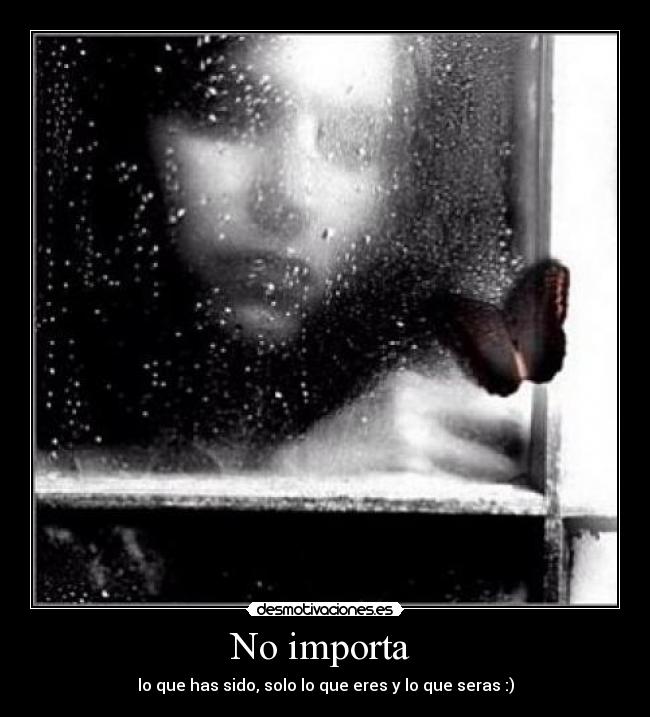 No importa -
