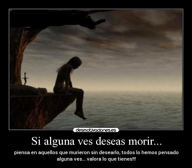 Si alguna ves deseas morir... -