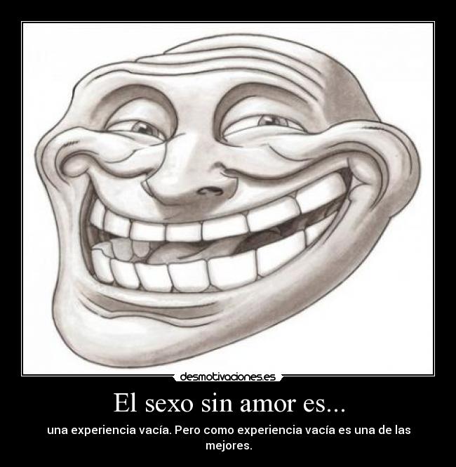 El sexo sin amor es... -