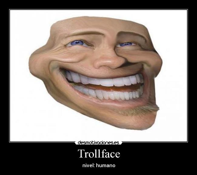 Trollface - nivel: humano