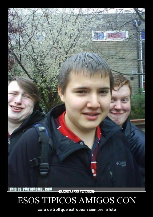 ESOS TIPICOS AMIGOS CON - 