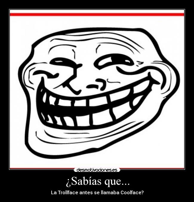 carteles troolface antes llamaba coolface sabias que desmotivaciones