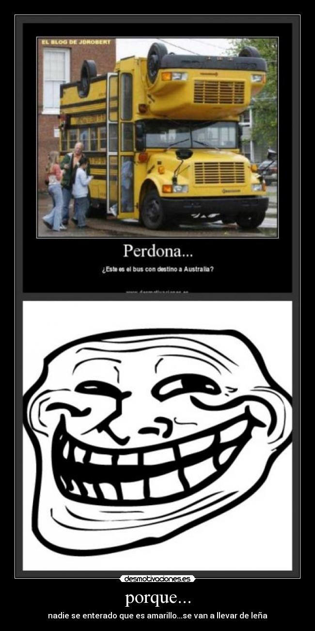 porque... - nadie se enterado que es amarillo...se van a llevar de leña