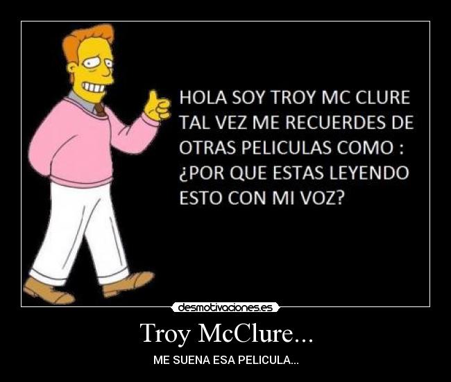 Troy McClure... - 