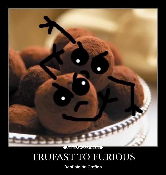 TRUFAST TO FURIOUS -