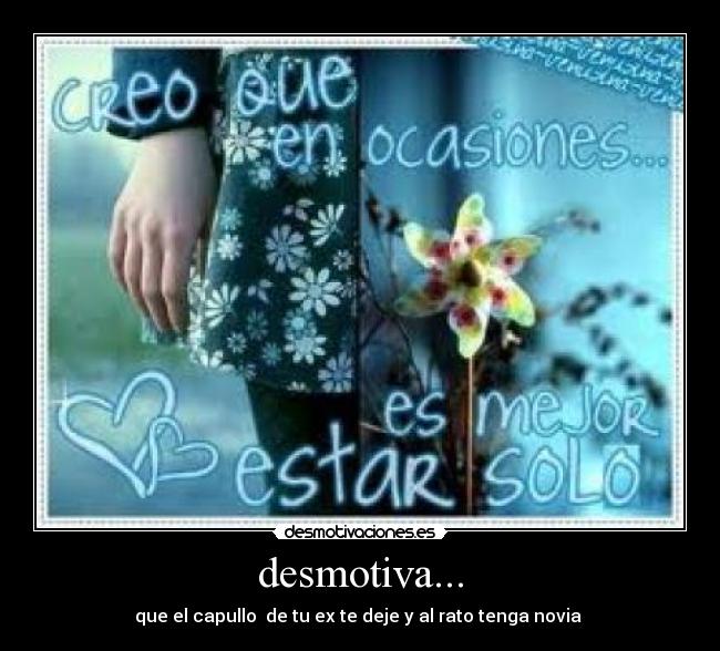 desmotiva... -