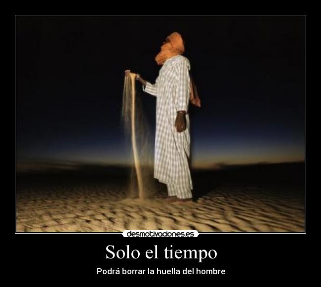 Solo el tiempo - Podrá borrar la huella del hombre