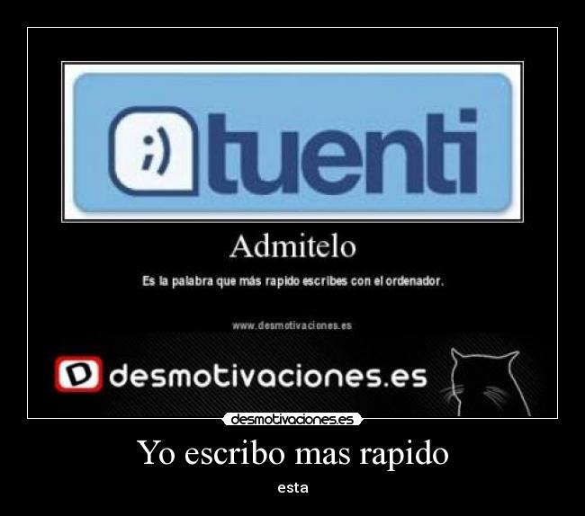 Yo escribo mas rapido - esta