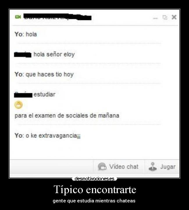 Típico encontrarte - gente que estudia mientras chateas 