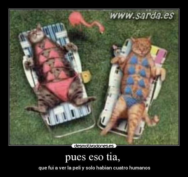 pues eso tia, - que fui a ver la peli y solo habian cuatro humanos