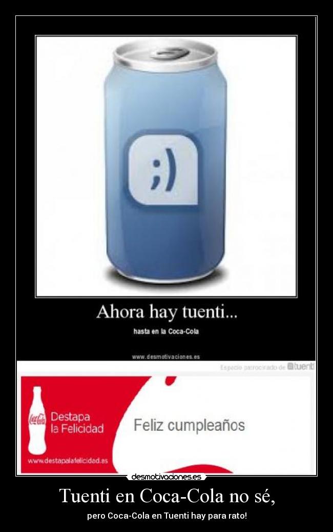 Tuenti en Coca-Cola no sé, - pero Coca-Cola en Tuenti hay para rato!