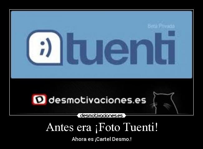 Antes era ¡Foto Tuenti! - Ahora es ¡Cartel Desmo.!