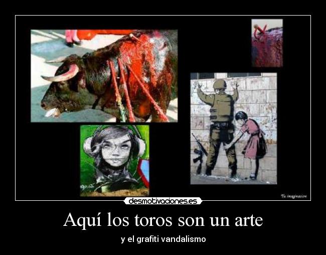 Aquí los toros son un arte - y el grafiti vandalismo